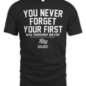 High Point Panthers MBB You Never Forget Your First NCAA Tournament Win Hoodie