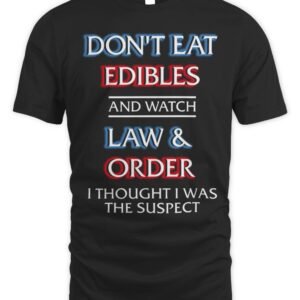 Don't Eat Edibles And Watch TV Show I Thought I Was The Damn Suspect T Shirt