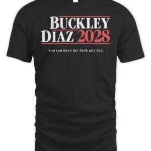 Buckley Diaz 2028 You Can Have My Back Any Day Shirt