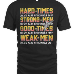 Hard Times Create Wars In The Middle East Hoodie