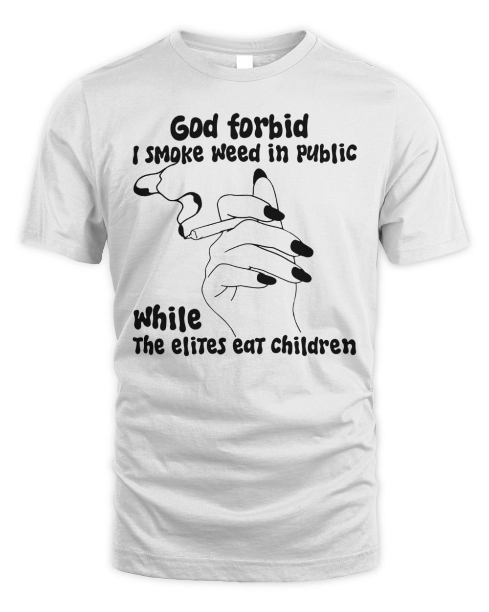 God Forbid I Smoke Weed In Public While The Elites Eat Children Hoodie