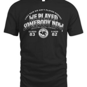 High Point Panthers MBB 2026 March Madness We Played Somebody Now T Shirt