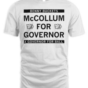 Benny Buckets McCollum for Governor A Governor for ball T Shirt Hoodie