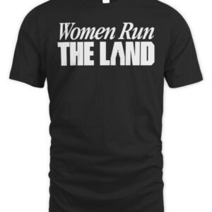 Women Run The Land T-Shirt