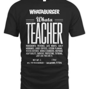 Whatastore Whataburger WhataTeacher Ingredient T Shirt Hoodie