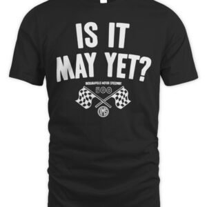 The Shop Indy Is It May Yet 26 T Shirt