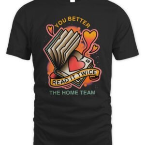 The Home Team Merch Read It Twice T Shirt