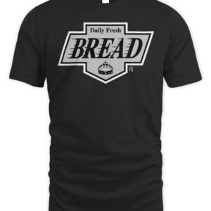 Daily Fresh Bread T-Shirt Hoodie