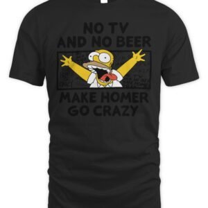 The Simpsons No TV And No Beer Makes Homer Go Crazy T Shirt
