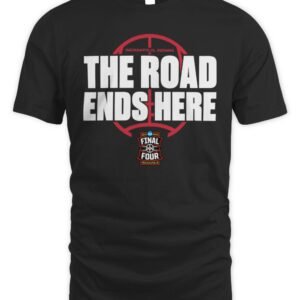 The Road Ends Here March Madness Final Four 2026 Ncaa Women’S Basketball Tournament Shirt