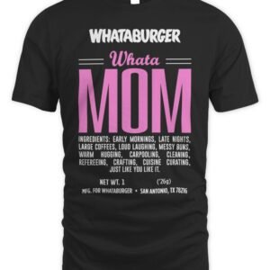 Whatastore Whataburger WhataMom Ingredient T Shirt