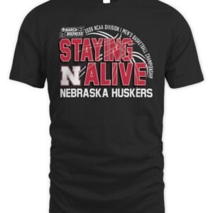 Nebraska Huskers Men's Basketball 2026 March Madness Staying Alive T-Shirt