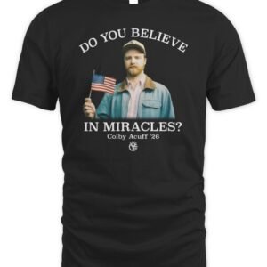 Whiskey Riff Do You Believe In Miracles Colby Acuff T-Shirt Hoodie
