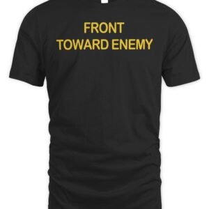 Front Toward Enemy T Shirt