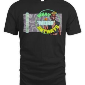 For The Love Of Weird T Shirt