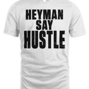 WWE Heyman Say Hustle T Shirt