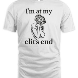 I'm At My Clit's End T Shirt