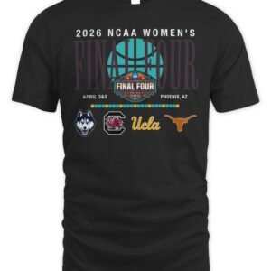UConn, Gamecocks UCLA and Texas 2026 NCAA Women's Basketball Final Four Phoenix AZ Four It All T Shirt