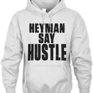 WWE Heyman Say Hustle T Shirt Hoodie