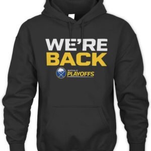 Buffalo Sabres Stanley Cup Playoffs 2026 We Are Back T-Shirt Hoodie
