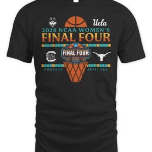 2026 NCAA Women's Basketball Final Four UConn, Gamecocks UCLA and Texas Four It All Phoenix April 3&5 T Shirt