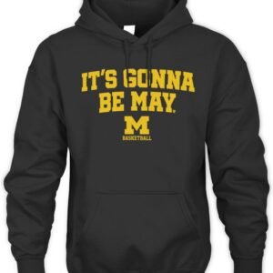 Michigan Basketball It's Gonna Be May Hoodie