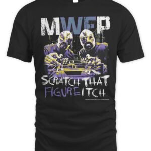 Major Wrestling Figure Podcast Mwfp Scratch That Figure Itch Shirt