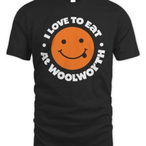 I Love To Eat At Woolworth T-Shirt