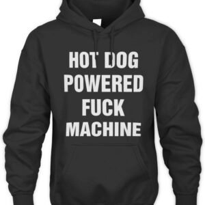 Hot Dog Powered Fuck Machine Hoodie