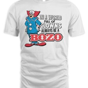 Bozo in a World Full of Clowns T Shirt